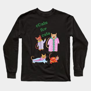 Coats for cats Long Sleeve T-Shirt